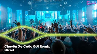 Thế Là Anh Bỏ Lỡ Chuyến Xe Cuộc Đời Remix | Xa Em Để Lo Tương Lai Hiện Tại Còn Có Ai Remix