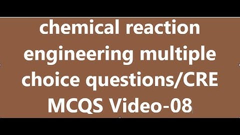 chemical reaction engineering multiple choice questions/CRE MCQS/reactor designing