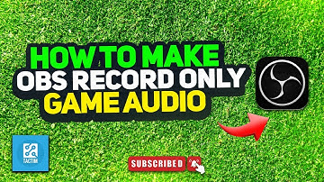 How to make obs record only game audio 2025