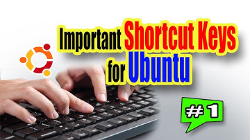 Important Shortcut Keys for Ubuntu Part-1