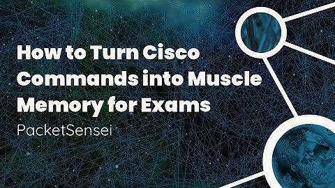 How to Turn Cisco Commands into Muscle Memory for Exams