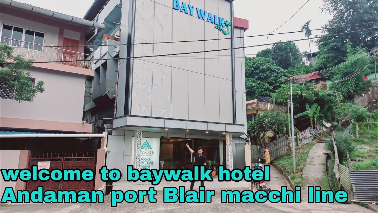 PORT BLAIR MACCHI LINE Baywalk hotel vlog YouTube