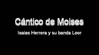 Video thumbnail of "Cantico de Moises - Isaias Herrera y su Banda Loor"