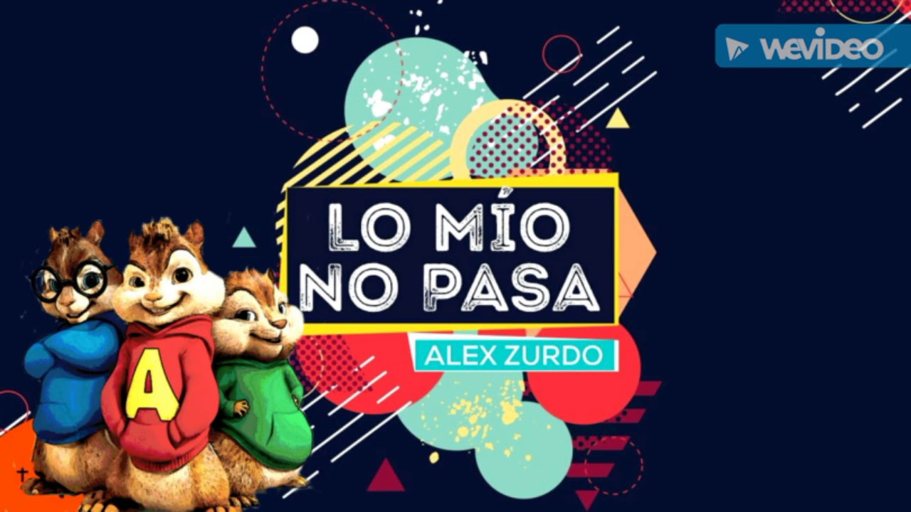 Alex Zurdo Lo Mío No Pasa Versión Álvin Y Las Ardillas