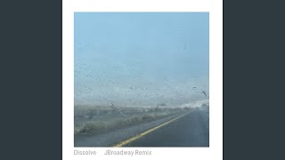 Dissolve (JBroadway Remix)