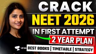 Crack NEET 2026 in First Attempt | 2 Year Plan | Best Books | Timetable | Strategy | Seep Pahuja