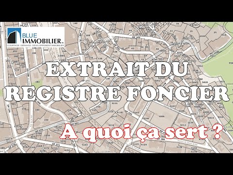 EXTRAIT DU REGISTRE FONCIER: A QUOI CA SERT?