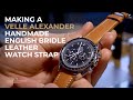 Making a Velle Alexander Handmade English Bridle Leather Watch Strap