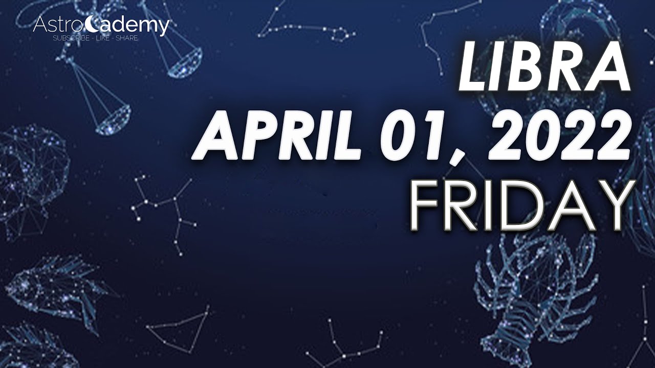 Libra - Horoscope for Today - April 1, 2022