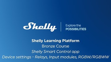 08 – Shelly Smart Control app - Device configuration Relays, Input modules, RGBW/RGBWW controller