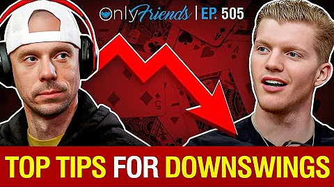 Handling Downswings Like a Pro | Only Friends Ep #505 | Solve for Why