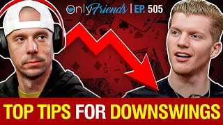 Handling Downswings Like a Pro | Only Friends Ep #505 | Solve for Why