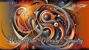 Mars Trine Mercury Synastry - Astro Vista Hub