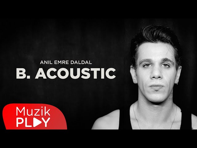 Anıl Emre Daldal - B. (Acoustic) [Official Video] class=