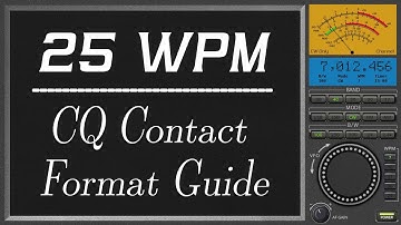 25wpm CQ Contact Format Guide, cw morse code training