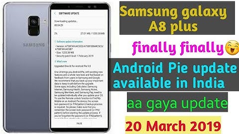Samsung A8+ Android Pie update official India available what is your new changing