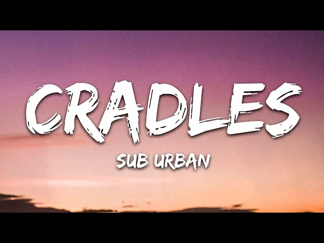 Sub Urban - Cradles (1 Hour Music Lyrics) class=