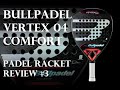 Bullpadel vertex 04 comfort 2024  padel racket review 3