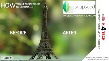 How to blur background using Snapseed / Snapseed tutorial video inMalayalam #K4TECH#snapseedtutorial