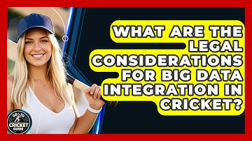 What Are The Legal Considerations For Big Data Integration In Cricket? - Go-To Cricket Guide