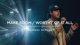 Video thumbnail of "Make Room/ Worthy Of It All Mashup | Red Rocks Worship"