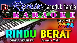 Rindu Berat - Camelia Malik || Karaoke Dj Mix Dut Orgen Tunggal (Nada Wanita)