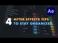 4 After Effects Organization &amp; Workflow Tips