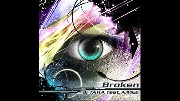 Broken (Full Version) / dj TAKA feat.AiMEE