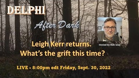 Leigh Kerr returns! What is the grift this time? #Delphi #Mononhighbridge