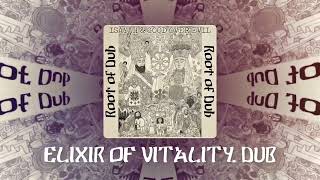 Elixir of Vitality Dub - Isayah & Good Over Evil (Root of Dub Album)