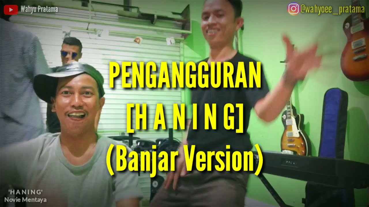 HANING-Pengangguran (Banjar Version) by Wahyu Pratama