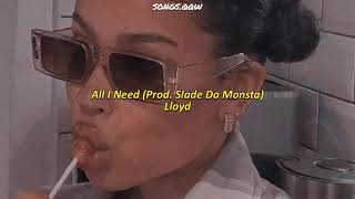 Lloyd - All I Need "Prod. Slade Da Monsta" (tradução)