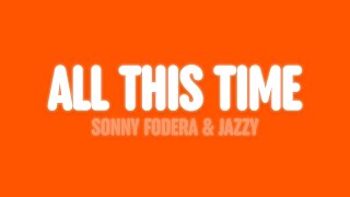 Sonny Fodera & Jazzy - All This Time (Lyrics)