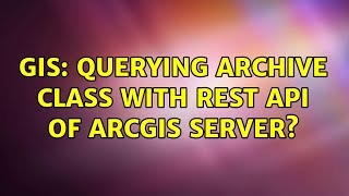 GIS: Querying Archive Class with REST API of ArcGIS Server