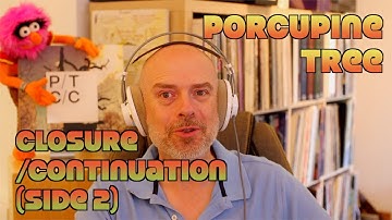 Listening to Porcupine Tree: Closure/Continuation, Side 2 reaction and opinion