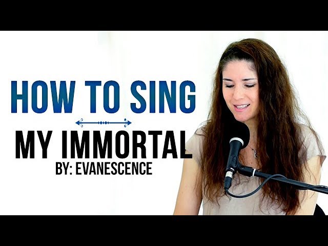 How to Sing That Song: "MY IMMORTAL" by Evanescence