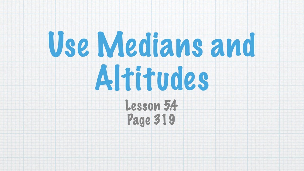Geometry Lesson 5.4 Use Medians and Altitudes - YouTube