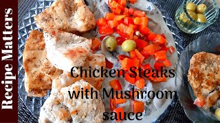 Chicken steaks with mushroom sauce ...