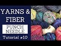 Yarns And Fiber That Work With The Oxford Punch Needle