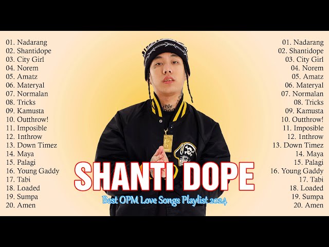 Shanti Dope Nonstop Songs - Top Trending Tagalog OPM Love Songs Playlist 2024 class=