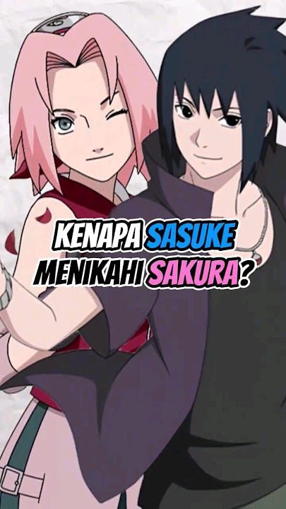 KENAPA SASUKE MENIKAHI SAKURA? #animeshorts #sasuke #sakura #nikah