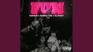 FUN (feat. Esteeoh & Dj Smart) - Badboy Telz