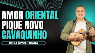 Amor Oriental - Pique Novo | Cifra Simplificada | Cavaquinho