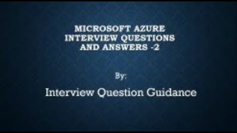 Azure Interview Questions | Azure Interview Questions And Answers | Microsoft Azure -Part 2