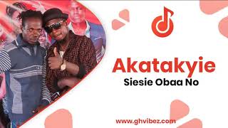 Throwback: Akatakyie ft Okyeame Kwame - Sisie Obaa No