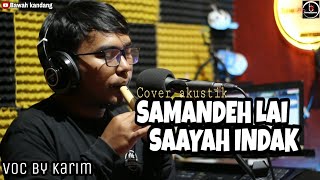 Download Lagu Samandeh lai saayah indak - Cover by Karim MP3
