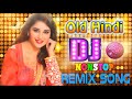 Old hindi DJ song❤Non Stop Hindi remix❤90' Hindi DJ Remix Songs❤old is Gold DJ