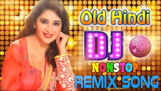Old hindi DJ song❤Non Stop Hindi remix❤90' Hindi DJ Remix Songs❤old is Gold DJ