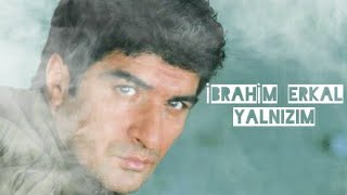 İbrahim Erkal - Yalnızım (Müthiş Ses Kalitesi 2020)