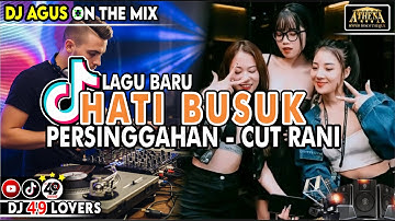 DJ AGUS LAGU BARU HATI BUSUK X PERSINGGAHAN SOUND FYP TIKTOK